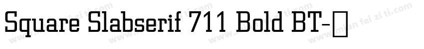 Square Slabserif 711 Bold BT字体转换